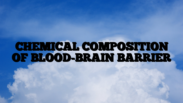 CHEMICAL COMPOSITION OF BLOOD-BRAIN BARRIER