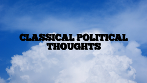 CLASSICAL POLITICAL THOUGHTS