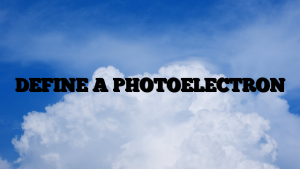 DEFINE A PHOTOELECTRON