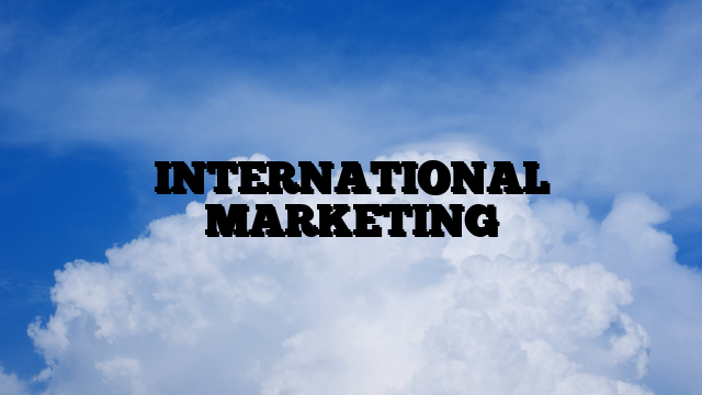 INTERNATIONAL MARKETING