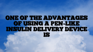 ONE OF THE ADVANTAGES OF USING A PEN-LIKE INSULIN DELIVERY DEVICE IS