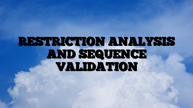 RESTRICTION ANALYSIS AND SEQUENCE VALIDATION