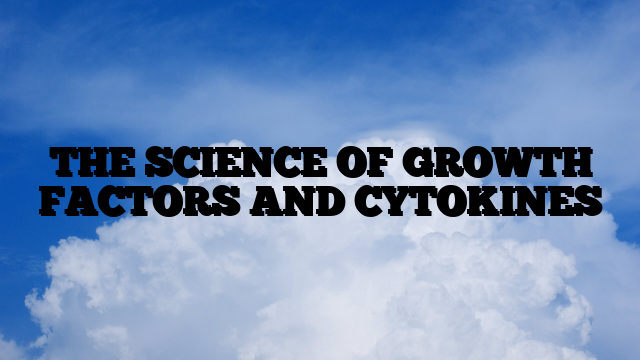 THE SCIENCE OF GROWTH FACTORS AND CYTOKINES